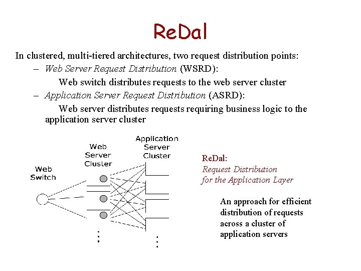 Re. Dal In clustered, multi-tiered architectures, two request distribution points: – Web Server Request