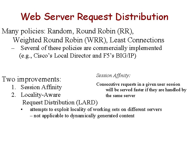 Web Server Request Distribution Many policies: Random, Round Robin (RR), Weighted Round Robin (WRR),