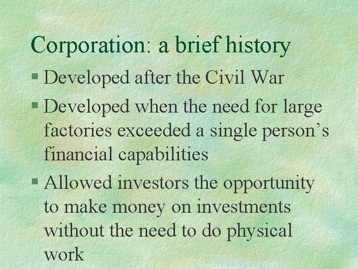 Corporation: a brief history § Developed after the Civil War § Developed when the