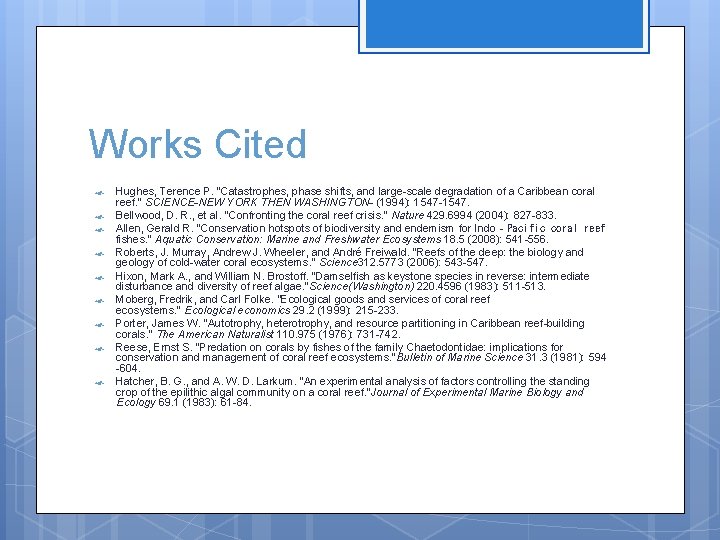 Works Cited Hughes, Terence P. "Catastrophes, phase shifts, and large-scale degradation of a Caribbean