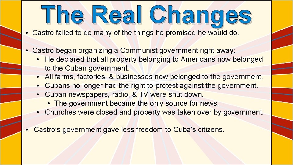 The Real Changes • Castro failed to do many of the things he promised