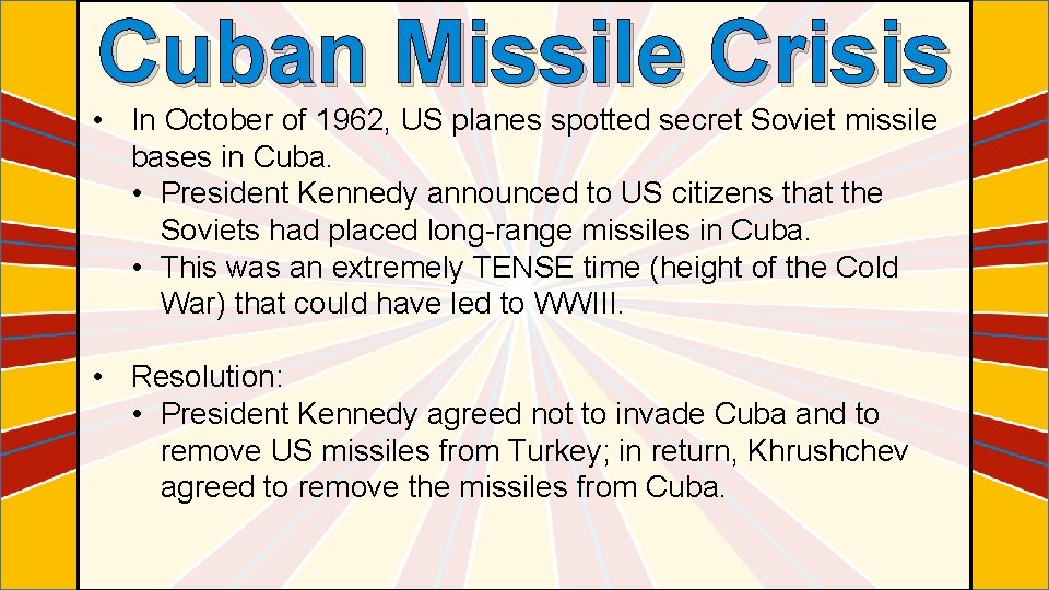 Cuban Missile Crisis • In October of 1962, US planes spotted secret Soviet missile