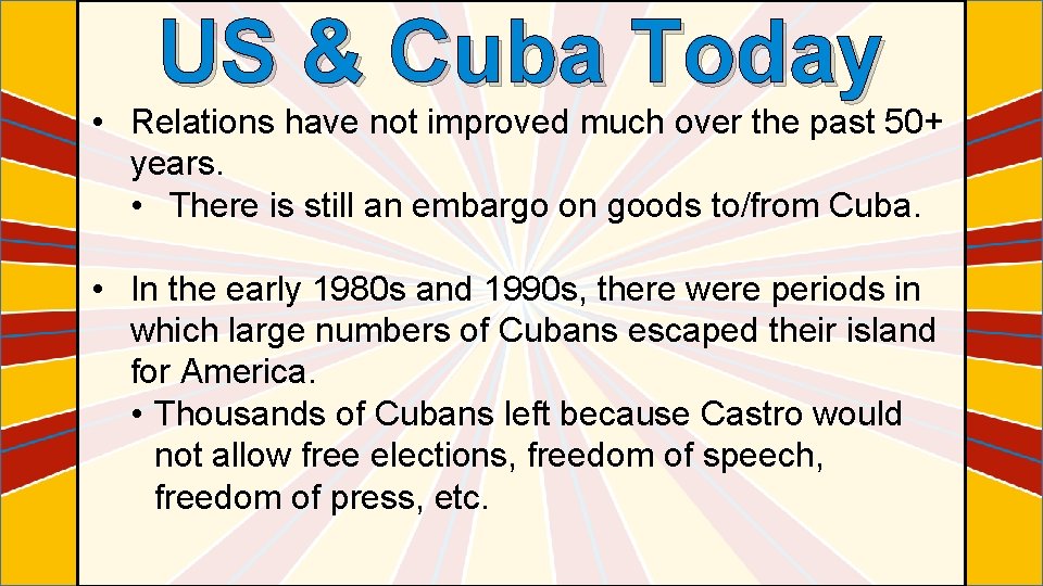 US & Cuba Today • Relations have not improved much over the past 50+