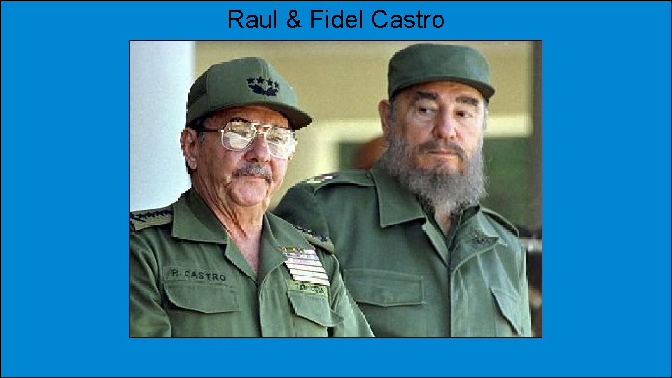 Raul & Fidel Castro 