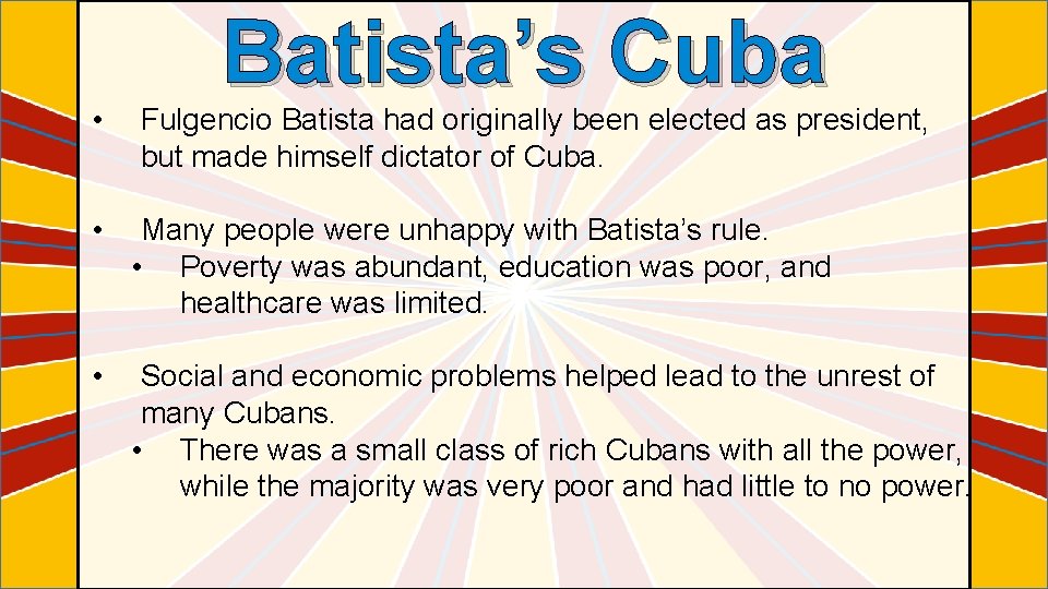  • Batista’s Cuba Fulgencio Batista had originally been elected as president, but made