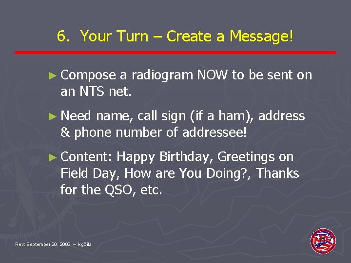 6. Your Turn – Create a Message! ► Compose a radiogram NOW to be