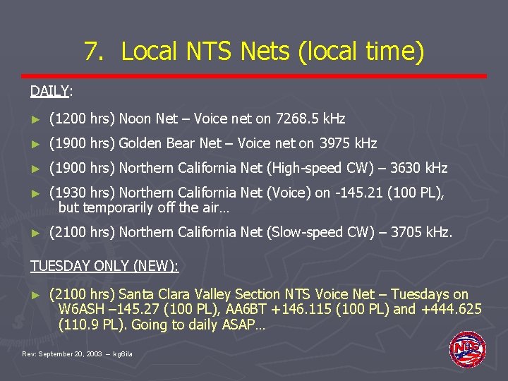 7. Local NTS Nets (local time) DAILY: ► (1200 hrs) Noon Net – Voice
