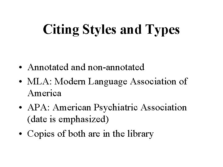Citing Styles and Types • Annotated and non-annotated • MLA: Modern Language Association of