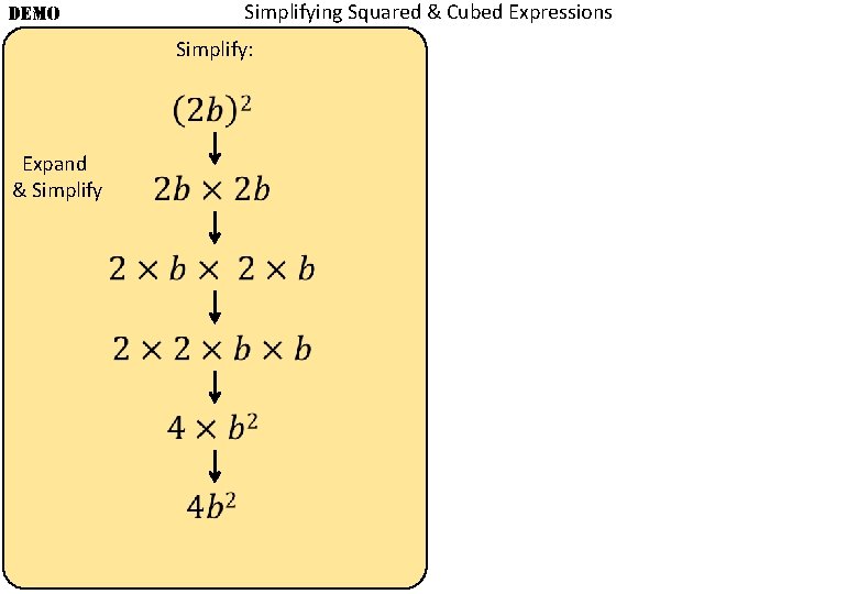 DEMO Simplifying Squared & Cubed Expressions Simplify: Expand & Simplify 