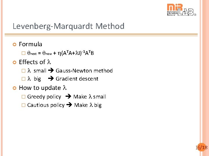 Levenberg-Marquardt Method Formula � qnext = qnow + h(ATA+l. I)-1 ATB Effects of l