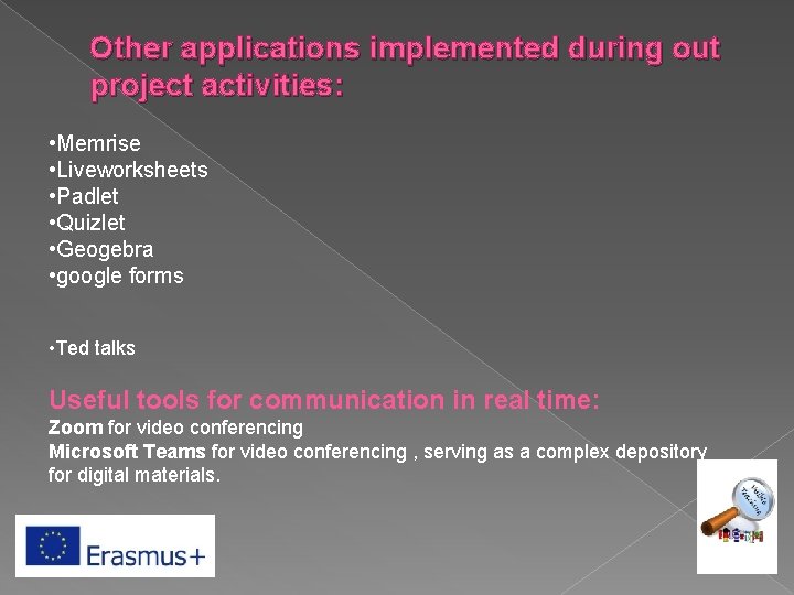 Other applications implemented during out project activities: • Memrise • Liveworksheets • Padlet •