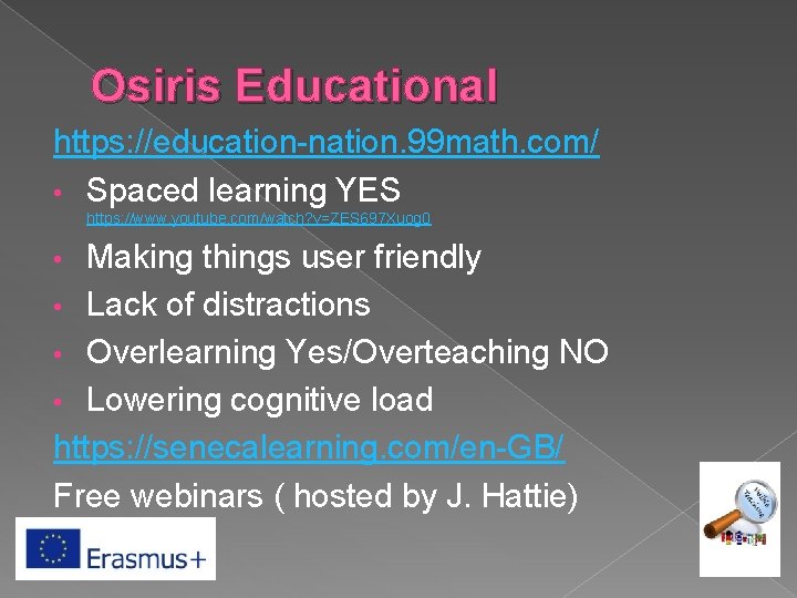 Osiris Educational https: //education-nation. 99 math. com/ • Spaced learning YES https: //www. youtube.