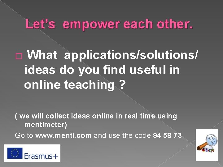 Let’s empower each other. � What applications/solutions/ ideas do you find useful in online
