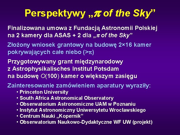 Perspektywy „p of the Sky” Finalizowana umowa z Fundacją Astronomii Polskiej na 2 kamery