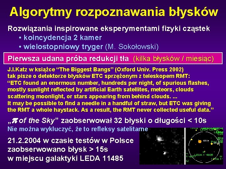 Algorytmy rozpoznawania błysków Rozwiązania inspirowane eksperymentami fizyki cząstek • koincydencja 2 kamer • wielostopniowy