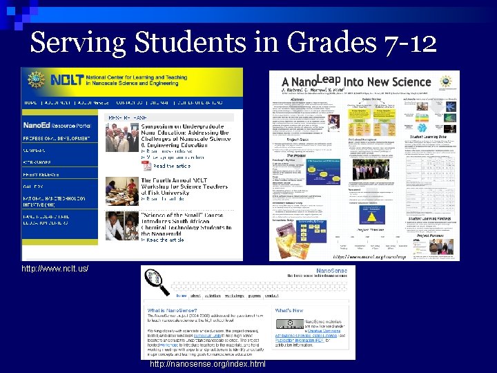 Serving Students in Grades 7 -12 http: //www. nclt. us/ http: //nanosense. org/index. html