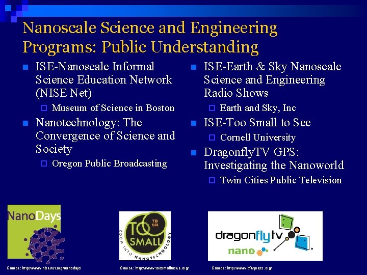 Nanoscale Science and Engineering Programs: Public Understanding n ISE-Nanoscale Informal Science Education Network (NISE