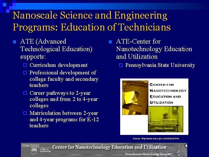 Nanoscale Science and Engineering Programs: Education of Technicians n ATE (Advanced Technological Education) supports: