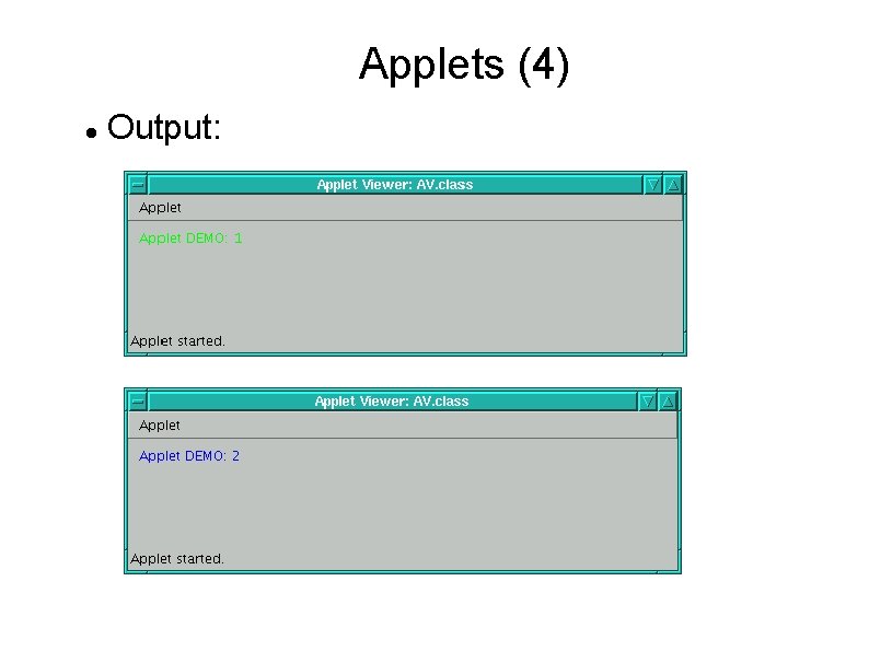 Applets (4) Output: Applets (4) Output: