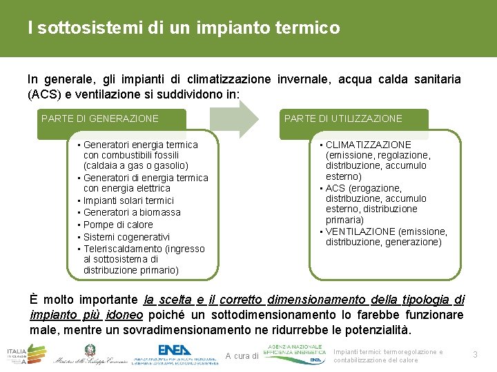 I sottosistemi di un impianto termico In generale, gli impianti di climatizzazione invernale, acqua