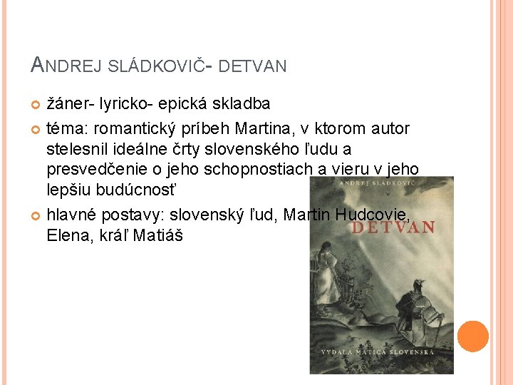 ANDREJ SLÁDKOVIČ- DETVAN žáner- lyricko- epická skladba téma: romantický príbeh Martina, v ktorom autor