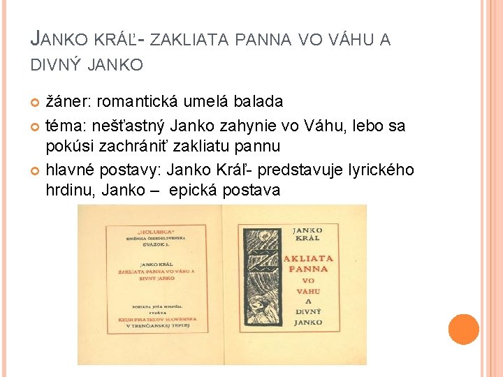 JANKO KRÁĽ- ZAKLIATA PANNA VO VÁHU A DIVNÝ JANKO žáner: romantická umelá balada téma: