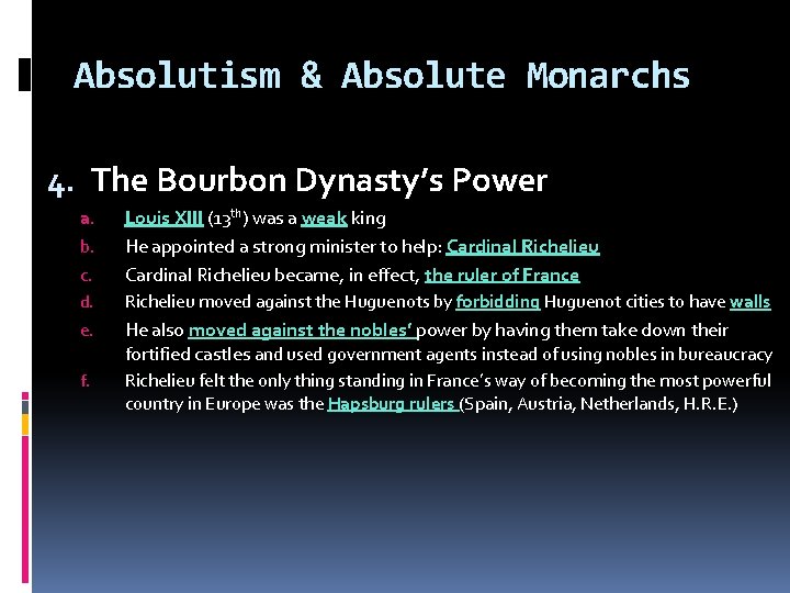 Absolutism & Absolute Monarchs 4. The Bourbon Dynasty’s Power c. Louis XIII (13 th)