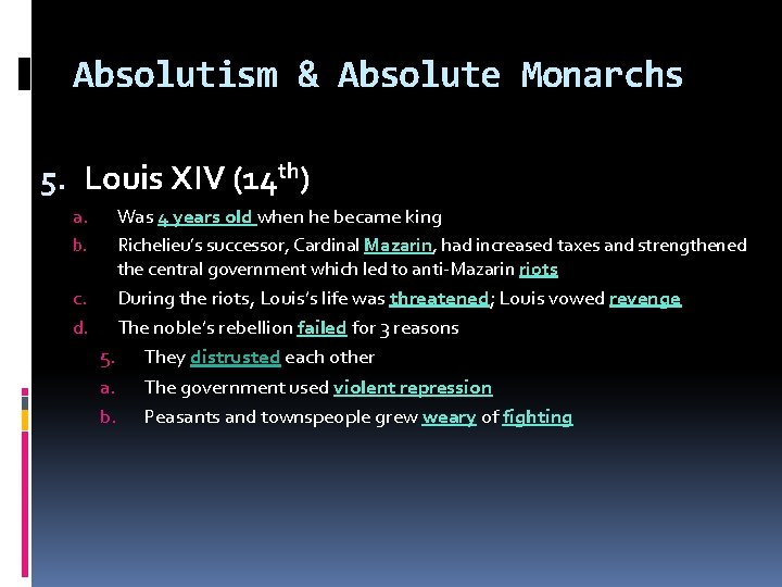 Absolutism & Absolute Monarchs 5. Louis XIV (14 th) a. Was 4 years old