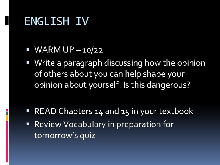 ENGLISH IV WARM UP – 10/22 Write a paragraph discussing how the opinion of