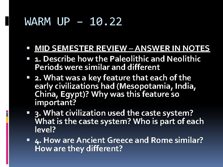 WARM UP – 10. 22 MID SEMESTER REVIEW – ANSWER IN NOTES 1. Describe