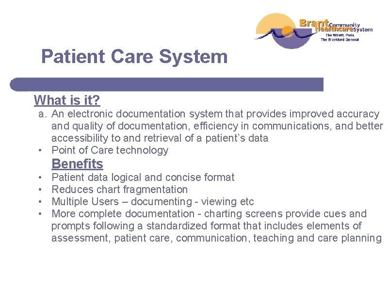Patient Care System What is it? a. An electronic documentation system that provides improved