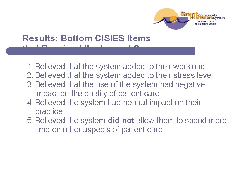 Results: Bottom CISIES Items that Received the Lowest Scores 1. Believed that the system