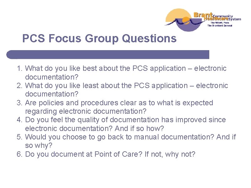 PCS Focus Group Questions 1. What do you like best about the PCS application