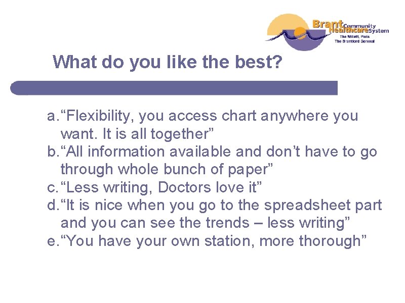 What do you like the best? a. “Flexibility, you access chart anywhere you want.