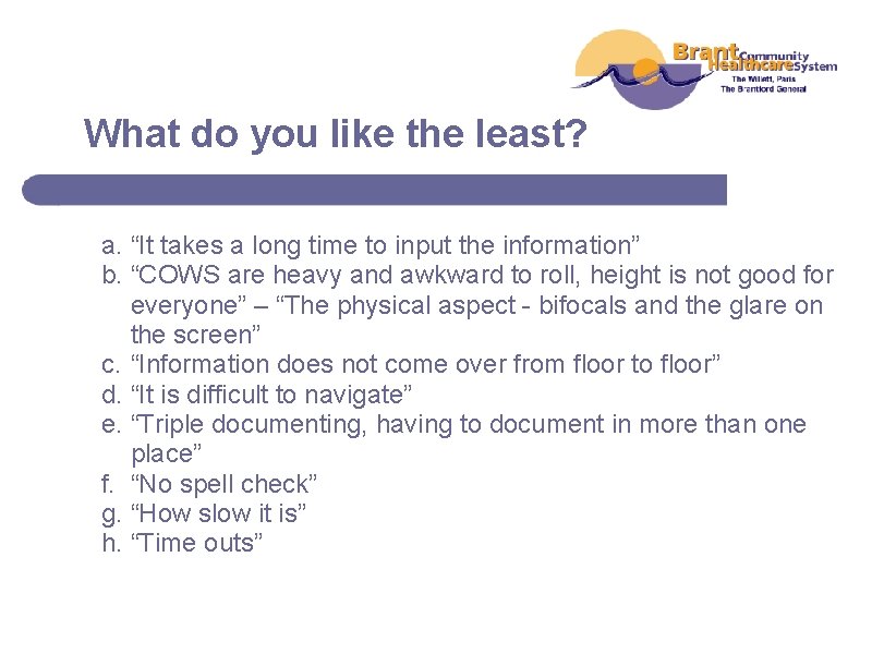What do you like the least? a. “It takes a long time to input