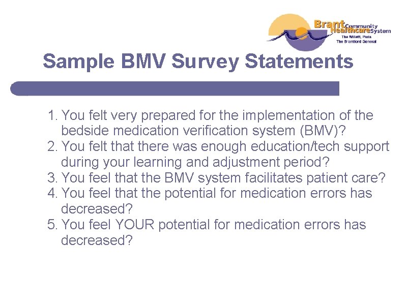 Sample BMV Survey Statements 1. You felt very prepared for the implementation of the