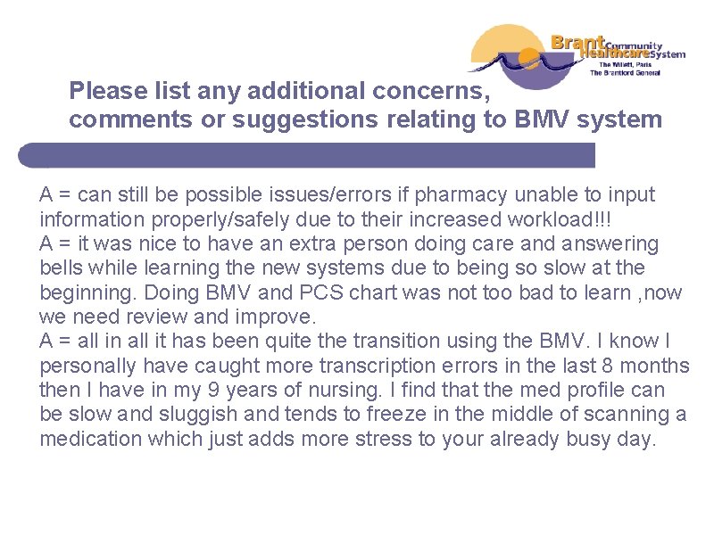 Please list any additional concerns, comments or suggestions relating to BMV system A =