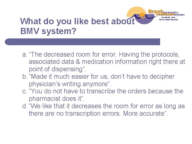 What do you like best about BMV system? a. “The decreased room for error.