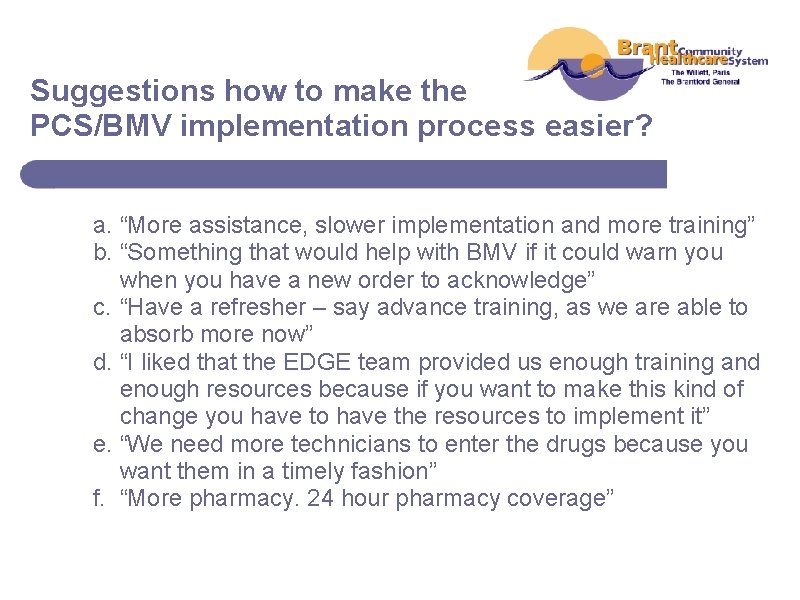 Suggestions how to make the PCS/BMV implementation process easier? a. “More assistance, slower implementation