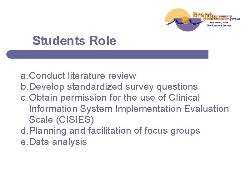 Students Role a. Conduct literature review b. Develop standardized survey questions c. Obtain permission