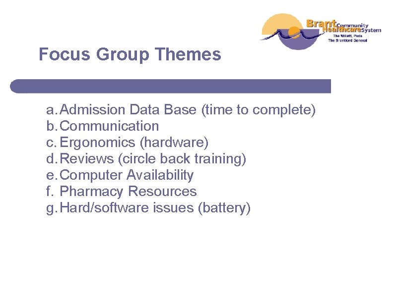 Focus Group Themes a. Admission Data Base (time to complete) b. Communication c. Ergonomics