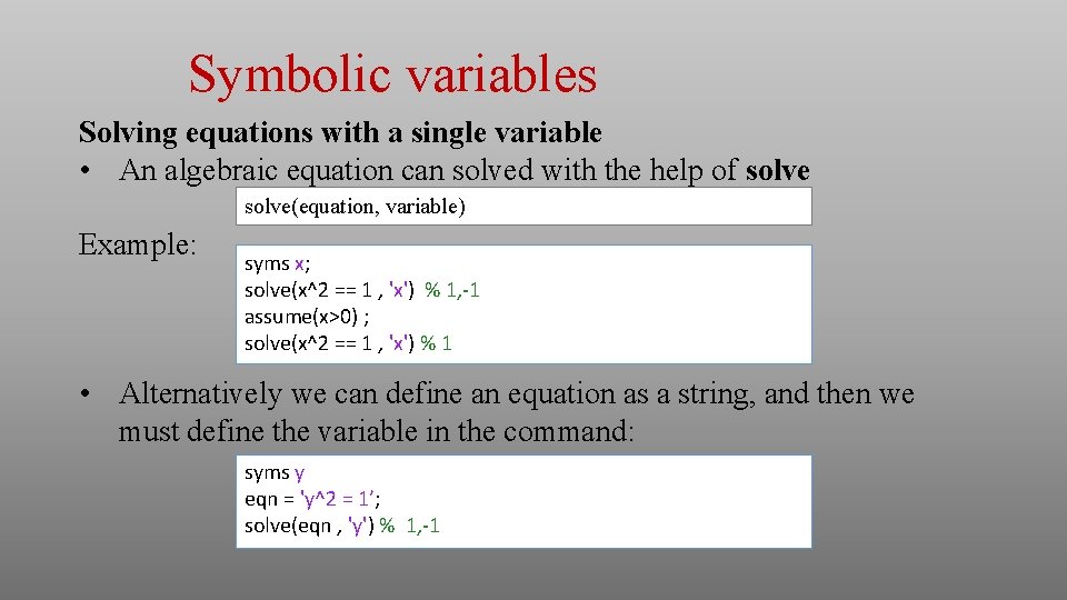 Symbolic variables Solving equations with a single variable • An algebraic equation can solved Symbolic variables Solving equations with a single variable • An algebraic equation can solved