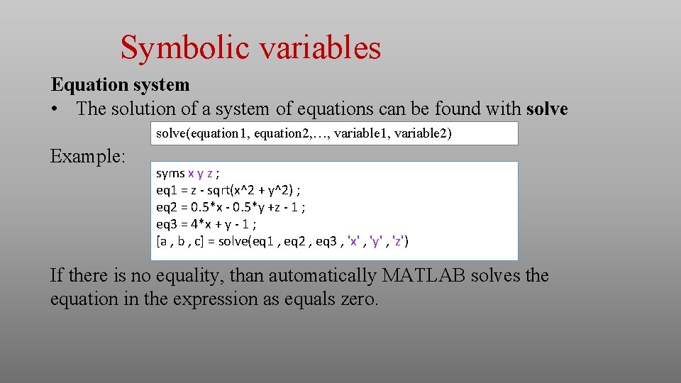 Symbolic variables Equation system • The solution of a system of equations can be Symbolic variables Equation system • The solution of a system of equations can be