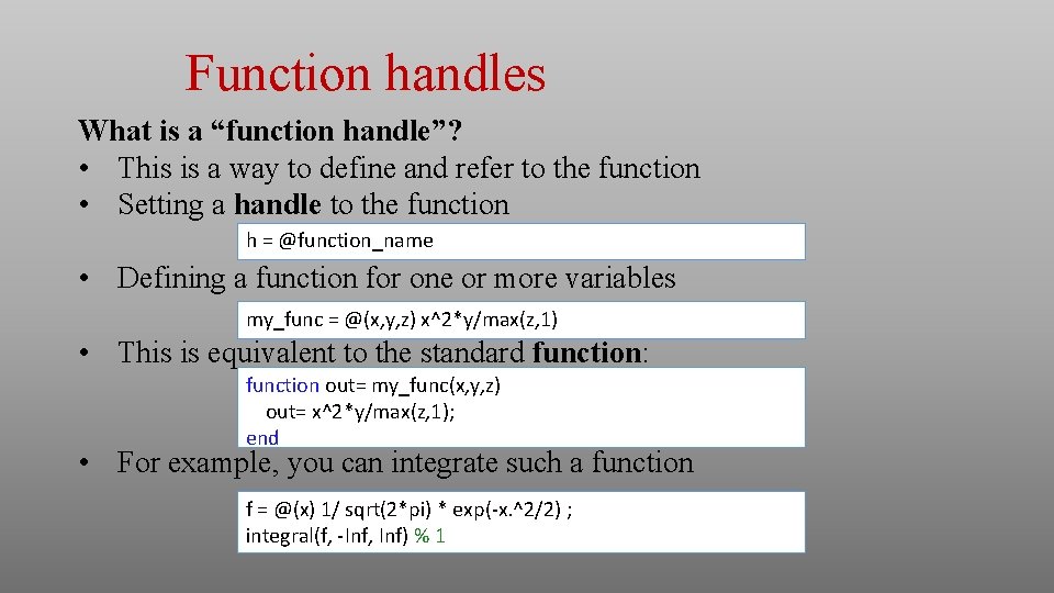 Function handles What is a “function handle”? • This is a way to define Function handles What is a “function handle”? • This is a way to define