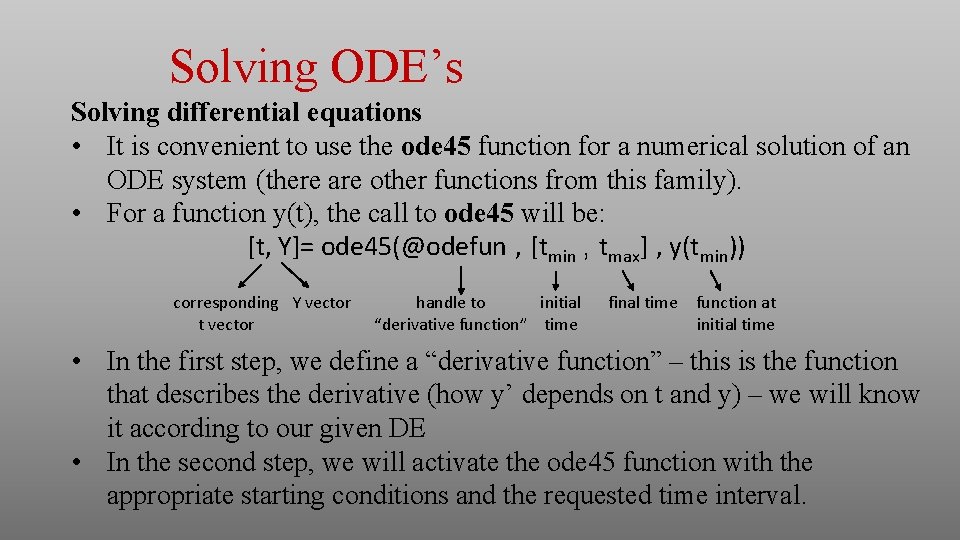 Solving ODE’s Solving differential equations • It is convenient to use the ode 45 Solving ODE’s Solving differential equations • It is convenient to use the ode 45