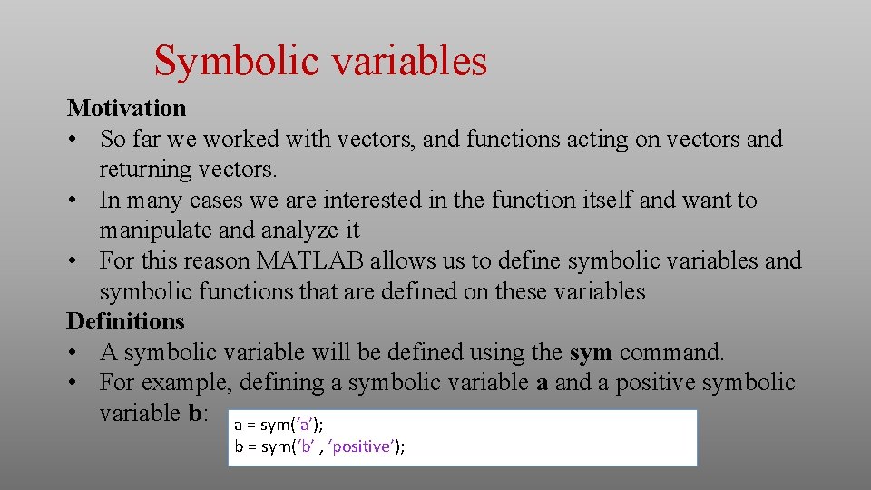 Symbolic variables Motivation • So far we worked with vectors, and functions acting on Symbolic variables Motivation • So far we worked with vectors, and functions acting on