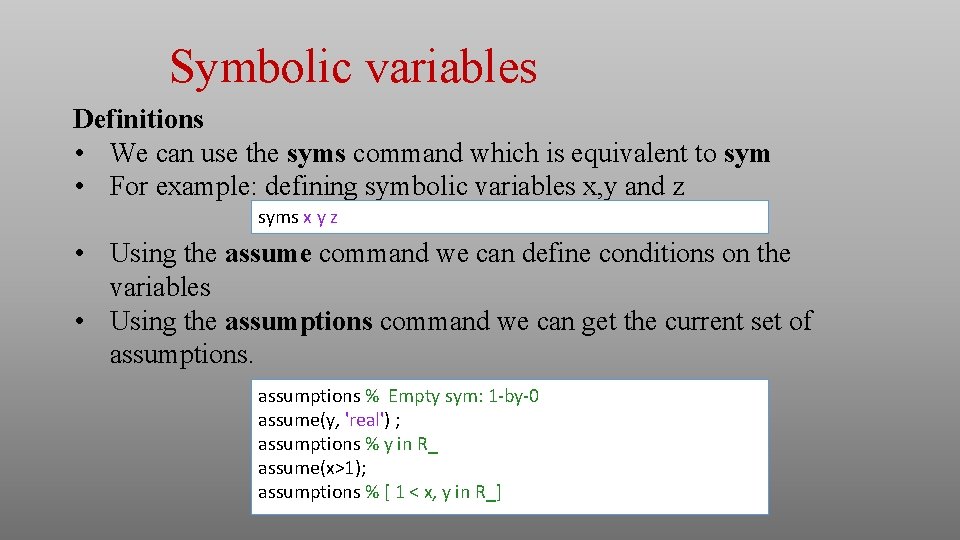 Symbolic variables Definitions • We can use the syms command which is equivalent to Symbolic variables Definitions • We can use the syms command which is equivalent to