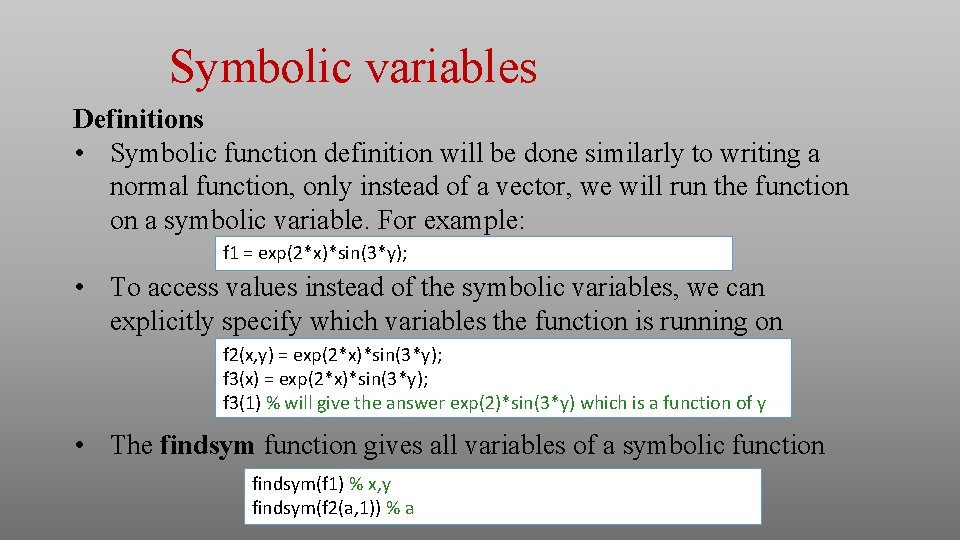 Symbolic variables Definitions • Symbolic function definition will be done similarly to writing a Symbolic variables Definitions • Symbolic function definition will be done similarly to writing a