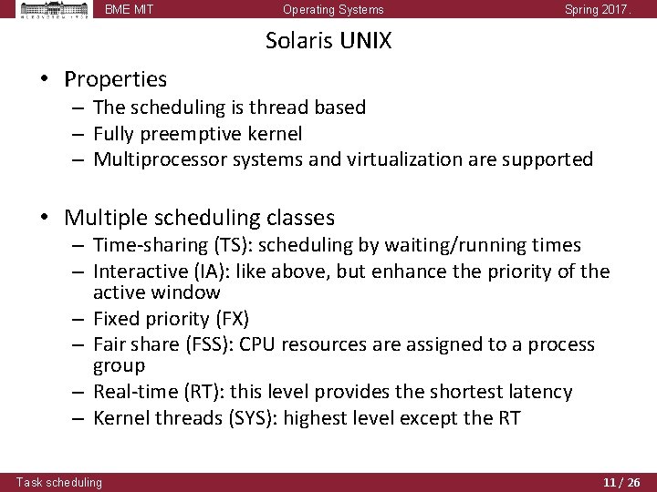 BME MIT Operating Systems Spring 2017. Solaris UNIX • Properties – The scheduling is