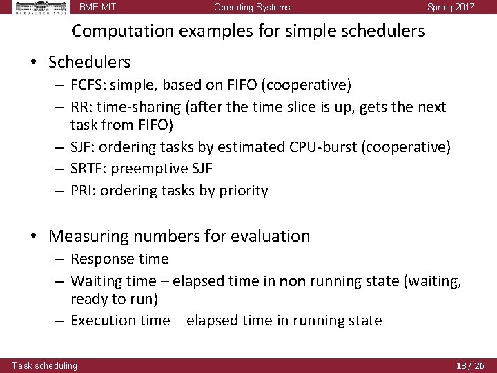 BME MIT Operating Systems Spring 2017. Computation examples for simple schedulers • Schedulers –